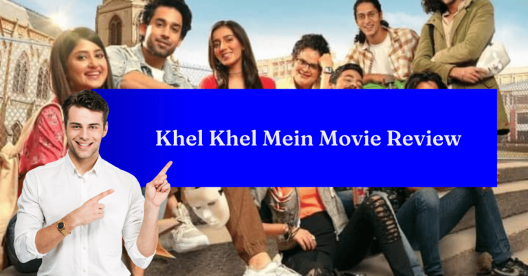Khel Khel Mein – The loss of the eastern wing – Movie cast | Storyline | Plot & Review [2021]