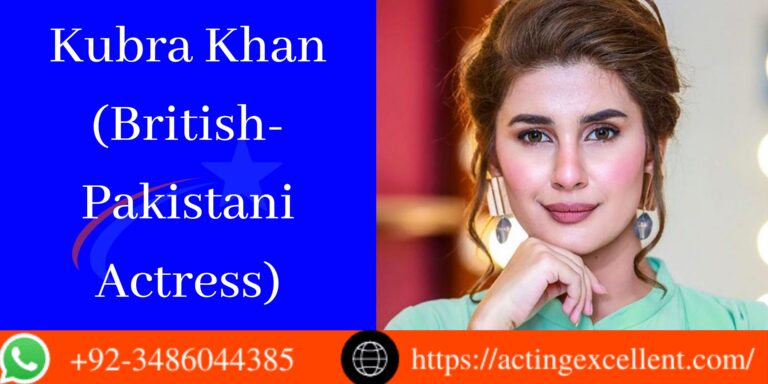 Kubra Khan (British-Pakistani Actress)