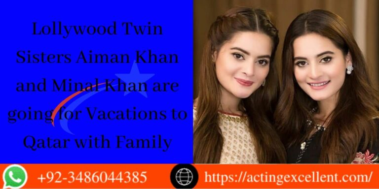 Lollywood Twin Sisters Aiman Khan and Minal Khan are going for Vacations to Qatar with Family