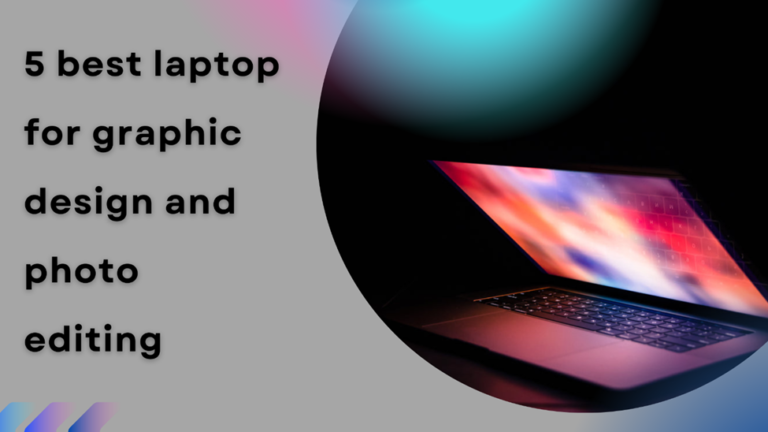 5 best laptop for graphic design and photo editing – Specifications, & Price (2024)