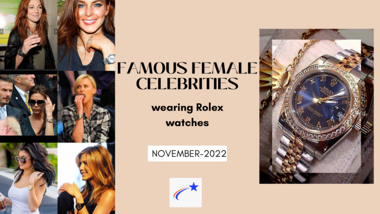 Top 7 famous female celebrities wearing rolex watches [2022]
