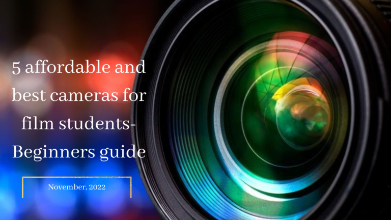 5 Affordable and Best cameras for film students [beginners guide] – (2024)