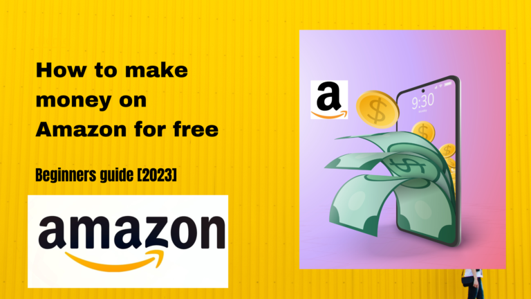 How to make money on amazon for free -Beginners guide [2024]
