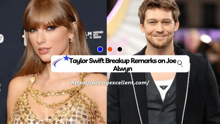 Taylor Swift Breakup Remarks on Joe Alwyn
