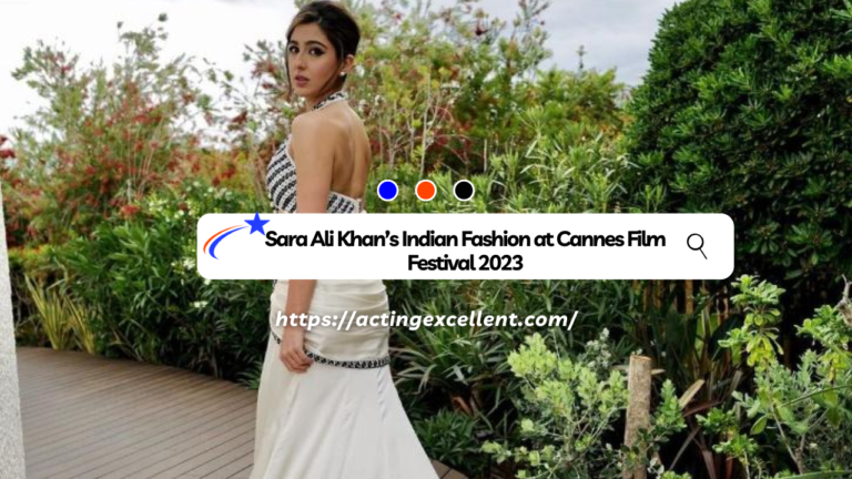Actress Sara Ali Khan’s Indian Fashion at Cannes Film Festival 2023