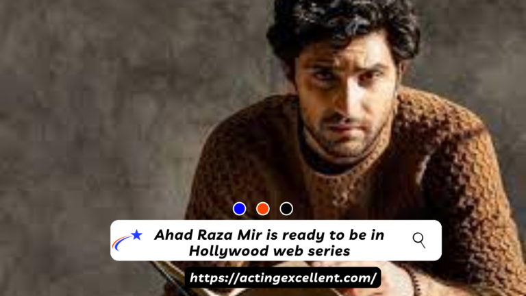 Ahad Raza Mir is ready to be in Hollywood web series