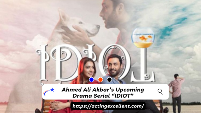 “IDIOT” Ahmed Ali Akbar Upcoming Drama Serial