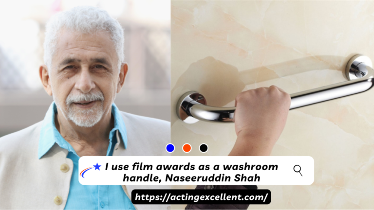 I use film awards as a washroom handle, Naseeruddin Shah
