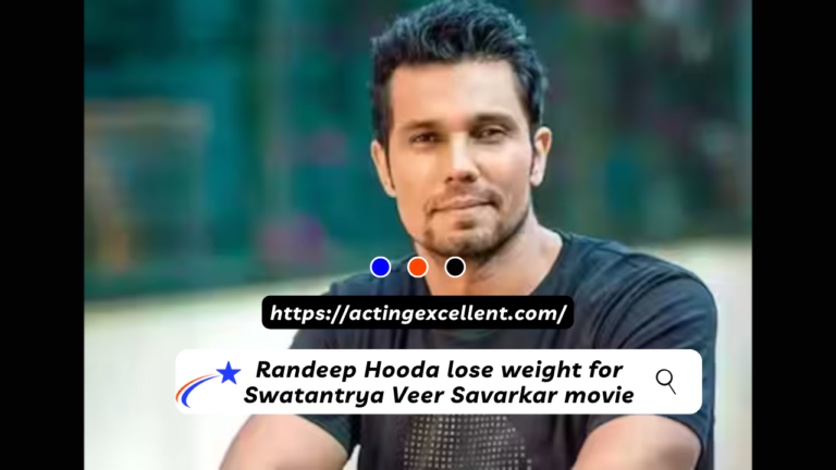 Randeep Hooda lose weight for Swatantrya Veer Savarkar movie
