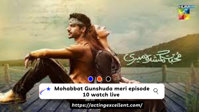 Mohabbat Gunshuda meri episode 10 watch live 