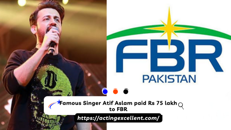Famous Singer Atif Aslam paid Rs 75 lakh to FBR
