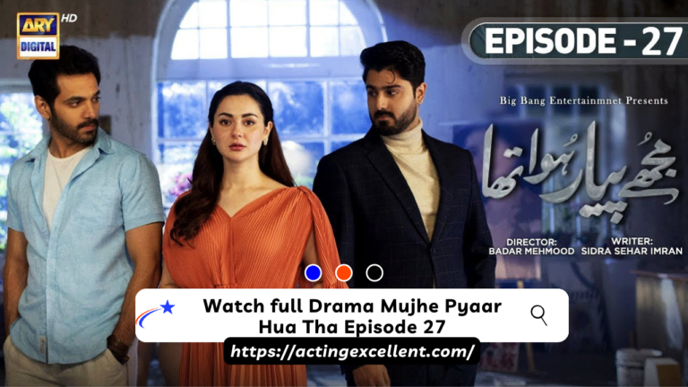 Watch full Drama Mujhe Pyaar Hua Tha Episode 27