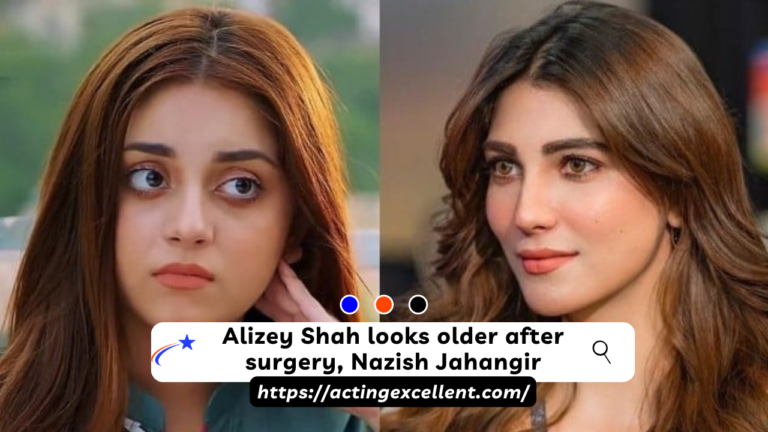 Alizey Shah looks older after surgery, Nazish Jahangir