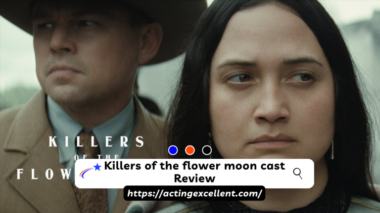 Killers of the flower moon cast Review