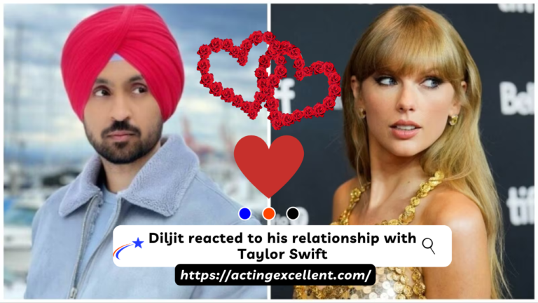 Diljit Dosanjh reacted to his relationship with American singer Taylor Swift