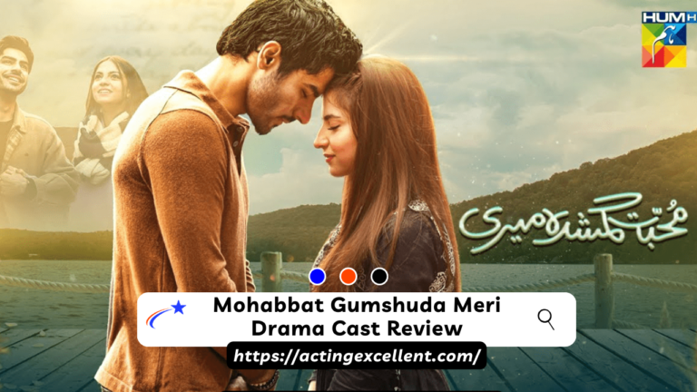 Mohabbat Gumshuda Meri Drama Cast Review