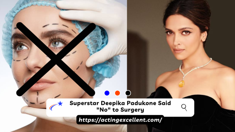 Superstar Deepika Padukone Said “No” to Surgery