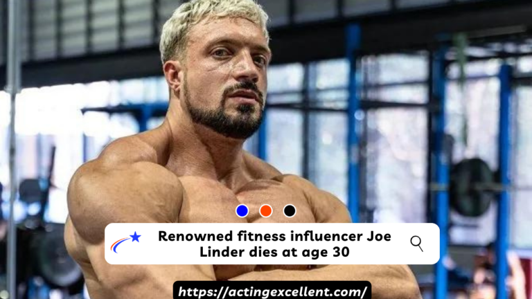 Renowned fitness influencer Joe Linder dies at age 30