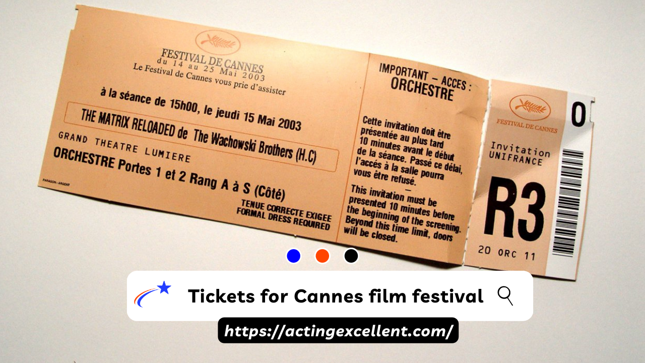 Tickets for Cannes film festival Acting Excellent