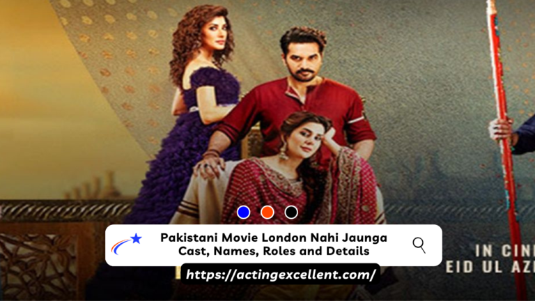 Pakistani Movie London Nahi Jaunga Cast, Names, Roles and Details