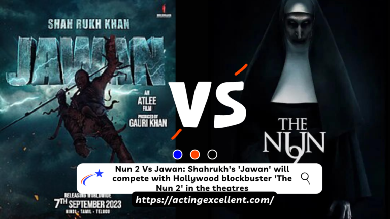 Nun 2 Vs Jawan: Shahrukh’s ‘Jawan’ will compete with Hollywood blockbuster ‘The Nun 2’ in the theatres