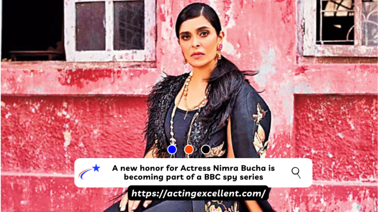 A new honor for Actress Nimra Bucha is becoming part of a BBC spy series