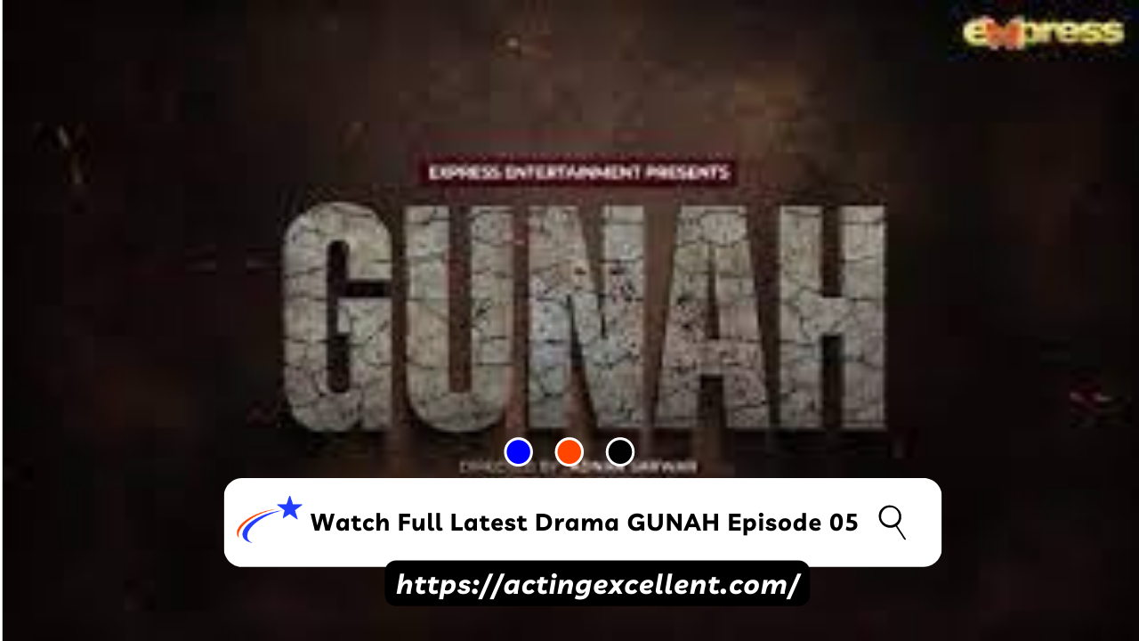 Watch Full Latest Drama GUNAH Episode 05