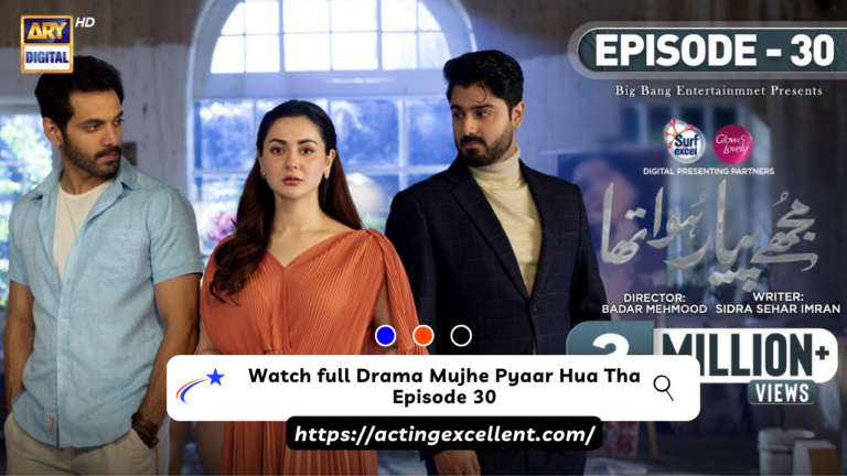 Watch full Drama Mujhe Pyaar Hua Tha Episode 30