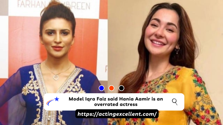 Model Iqra Faiz said Hania Aamir is an overrated actress
