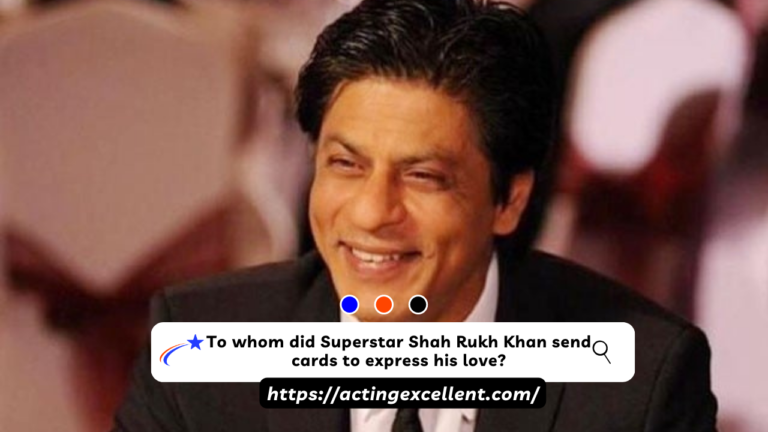 To whom did Superstar Shah Rukh Khan send cards to express his love?
