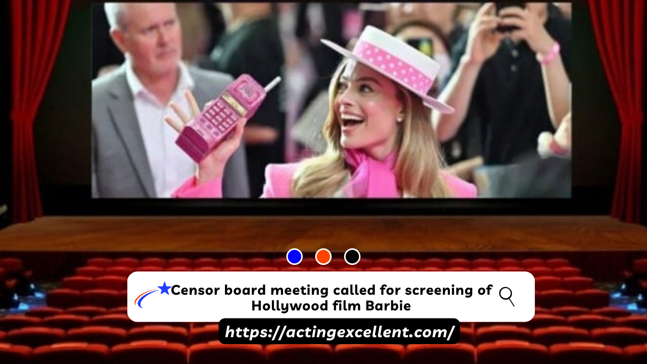 Censor board meeting called for screening of Hollywood film Barbie
