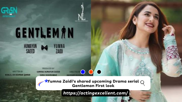 Yumna Zaidi’s shared upcoming Drama serial Gentleman First look