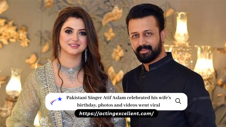 Pakistani Singer Atif Aslam celebrated his wife’s birthday, photos and videos went viral