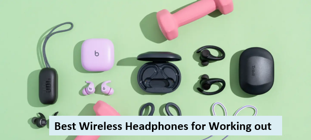 Best Wireless Headphones for Working out