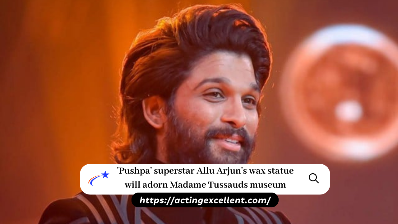 'Pushpa' superstar Allu Arjun's wax statue will adorn Madame Tussauds museum