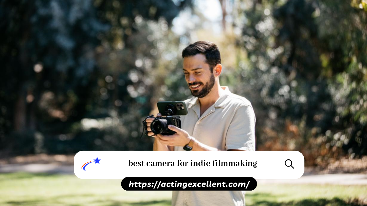 best camera for indie filmmaking