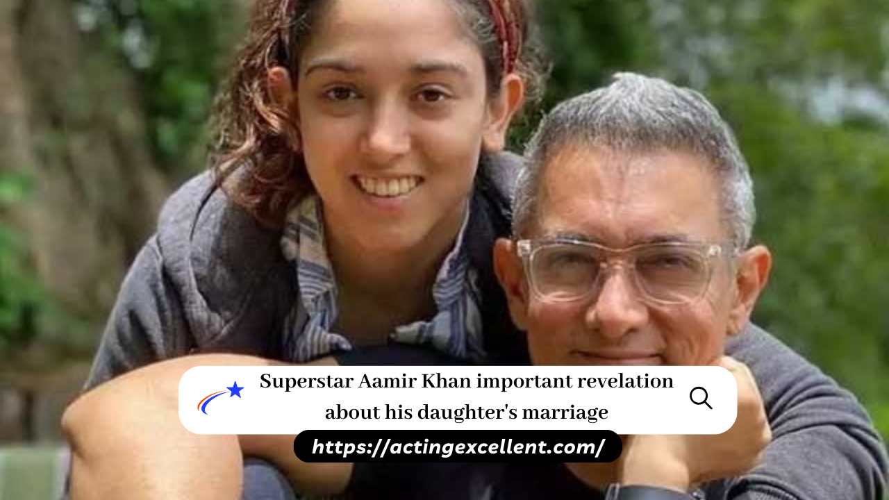 Superstar Aamir Khan important revelation about his daughter's marriage