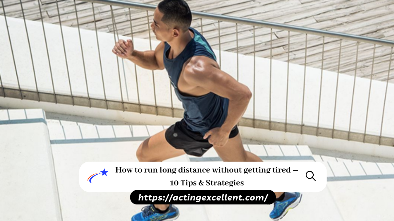 How to run long distance without getting tired