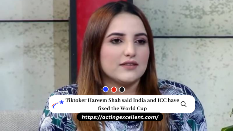 Tiktoker Hareem Shah said India and ICC have fixed the World Cup