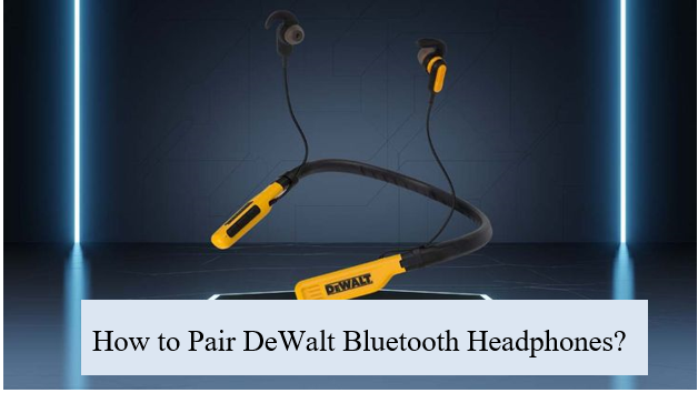 How to Pair DeWalt Bluetooth Headphones